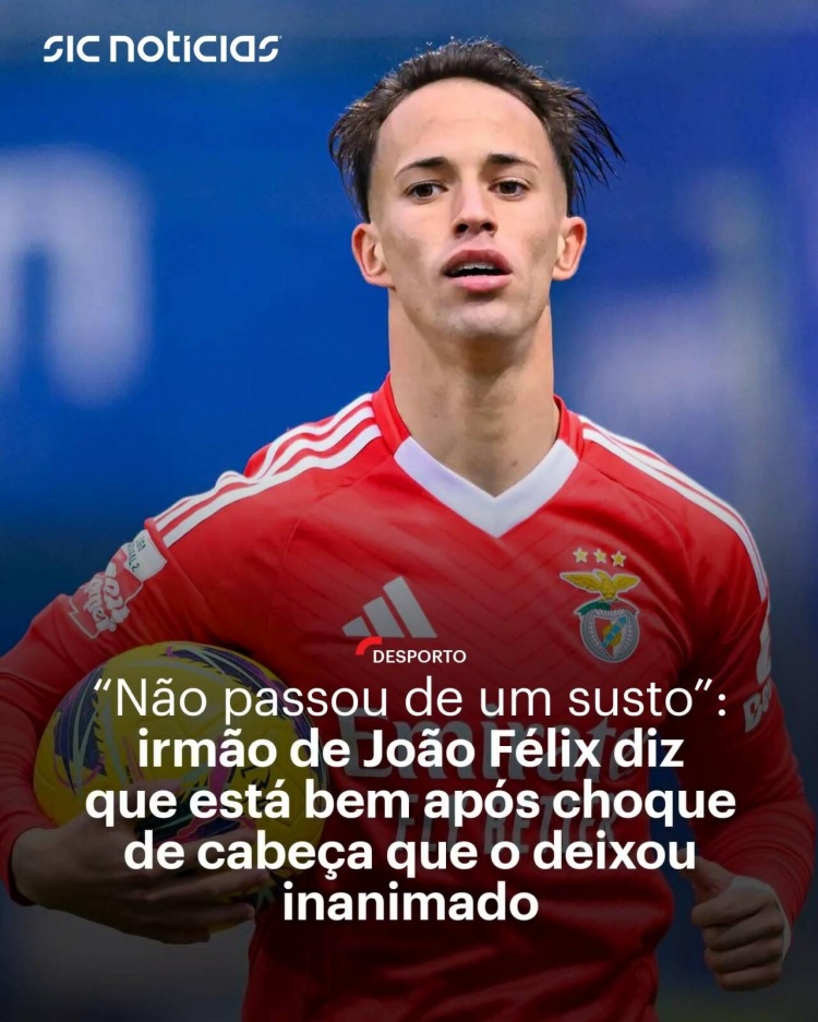 馬卡：菲利克斯弟弟在本菲卡預(yù)備隊(duì)比賽中一度昏厥，所幸已無(wú)大礙